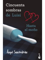 50 SOMBRAS DE LUISI. HASTA EL MOÑO