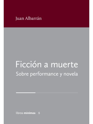 FICCIÓN A MUERTE. SOBRE PERFORMANCE Y NOVELA