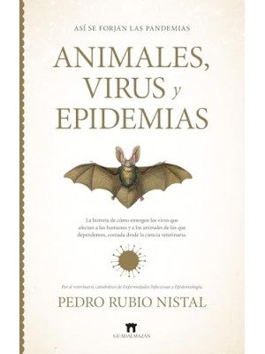 ASÍ SE FORJAN LAS PANDEMIAS. ANIMALES, VIRUS Y EPIDEMIAS