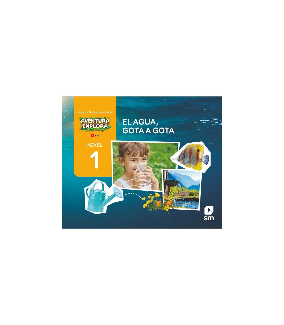AGUA GOTA A GOTA. NIVEL 1. INFANTIL. AVENTURA EXPLORA