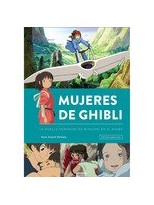 MUJERES DE GHIBLI. LA HUELLA FEMENINA DE MIYAZAKI EN EL ANIME
