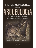 HISTORIAS INSÓLITAS DE LA ARQUEOLOGÍA