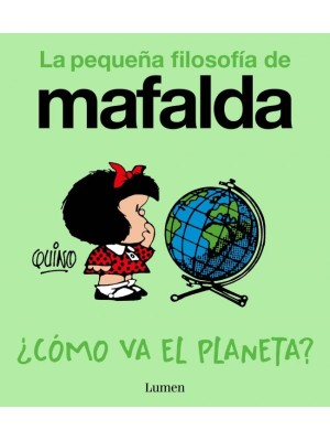 CÓMO VA EL PLANETA? (LA PEQUEÑA FILOSOFÍA DE MAFALDA)