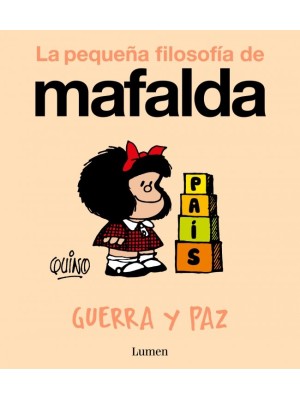 GUERRA Y PAZ (LA PEQUEÑA FILOSOFÍA DE MAFALDA)