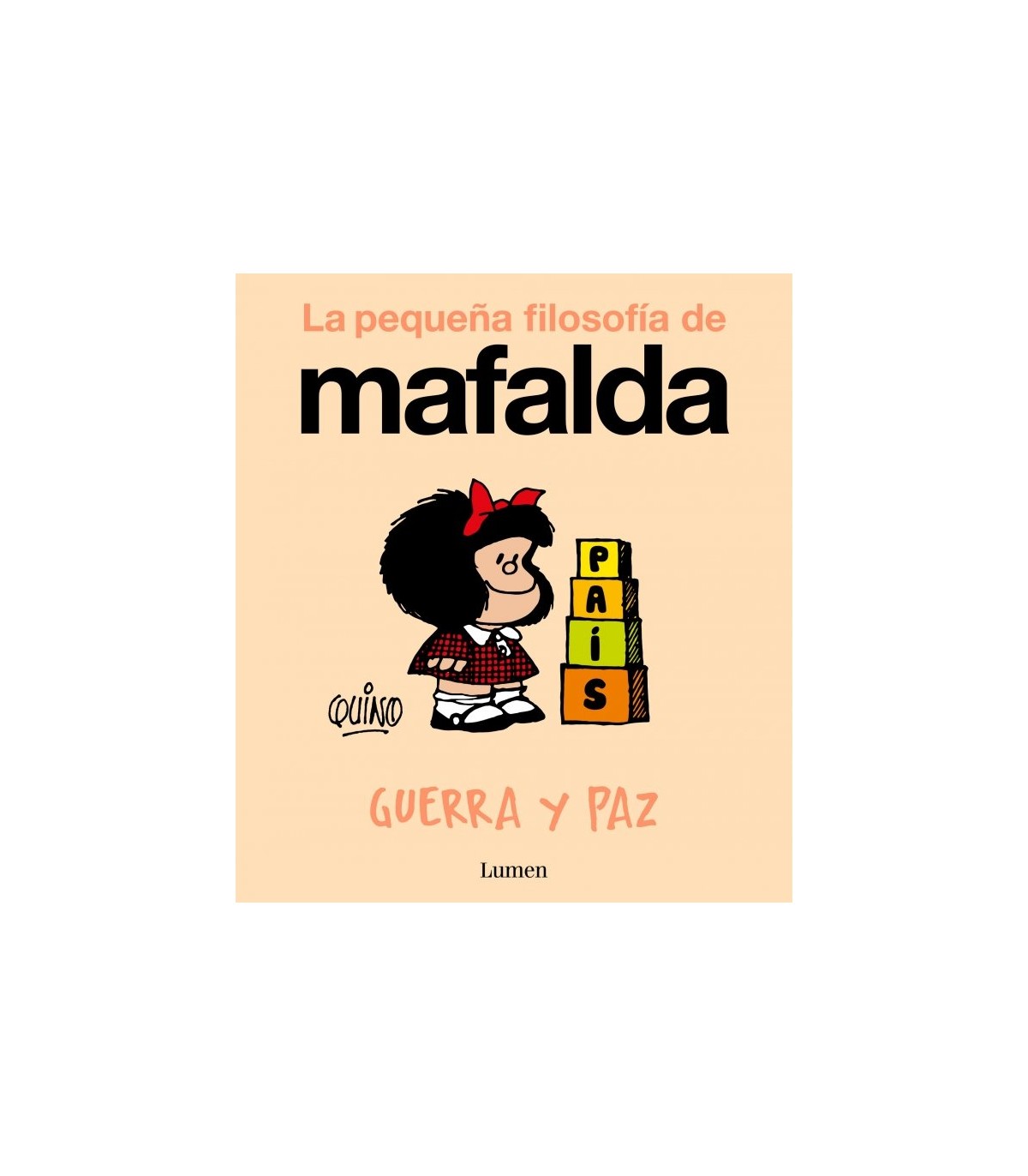 GUERRA Y PAZ (LA PEQUEÑA FILOSOFÍA DE MAFALDA)