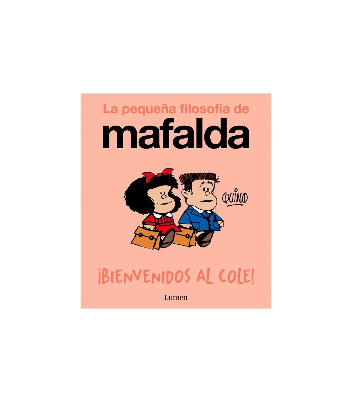 BIENVENIDOS AL COLE! (LA PEQUEÑA FILOSOFÍA DE MAFALDA)