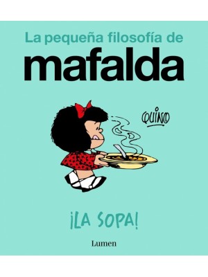 SOPA, LA! (LA PEQUEÑA FILOSOFÍA DE MAFALDA)