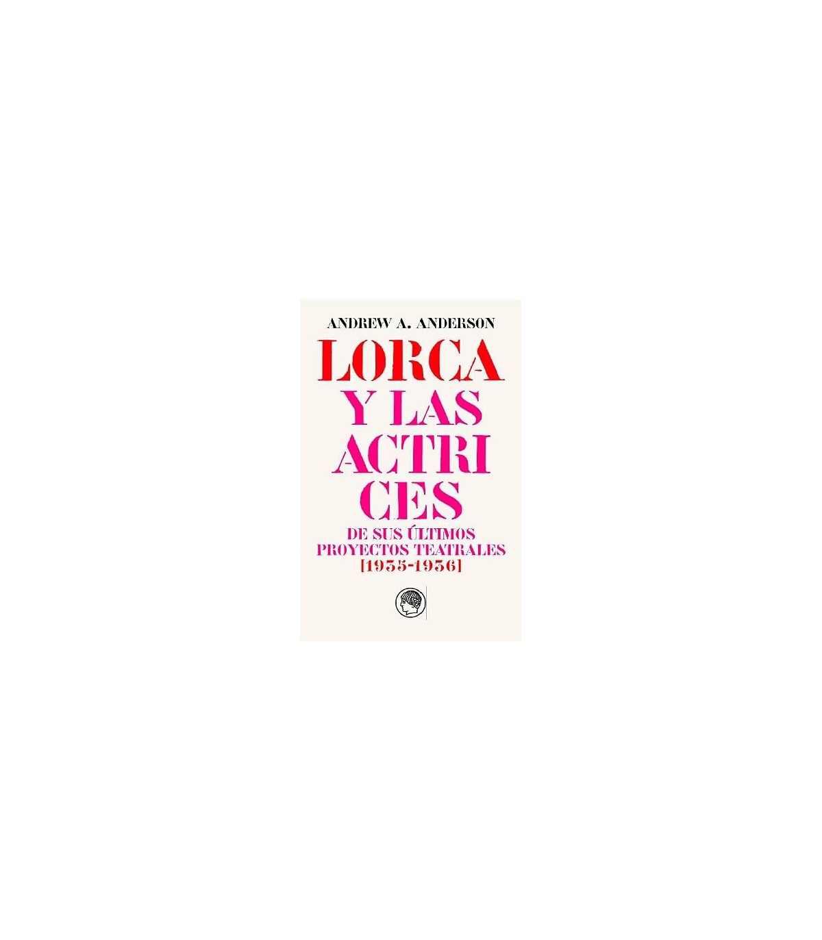 GARCÍA LORCA Y LAS ACTRICES DE SUS ÚLTIMOS PROYECTOS TEATRALES (1935-1936)