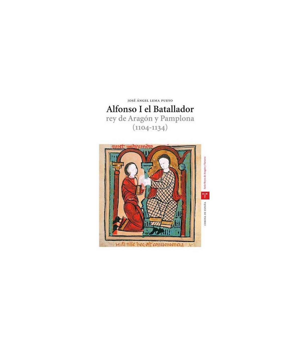 ALFONSO I EL BATALLADOR, REY DE ARAGÓN Y PAMPLONA (1104-1134)