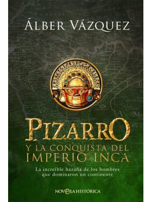 PIZARRO Y LA CONQUISTA DEL IMPERIO INCA