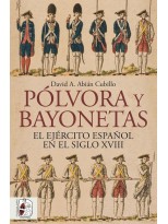 PÓLVORA Y BAYONETAS EL EJÉRCITO ESPAÑOL EN EL SIGLO XVIII