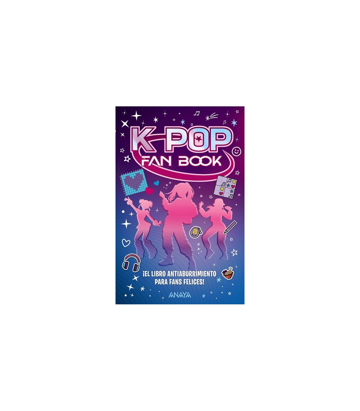 K-POP FAN BOOK ¡EL LIBRO ANTIABURRIMIENTO PARA FANS FELICES!