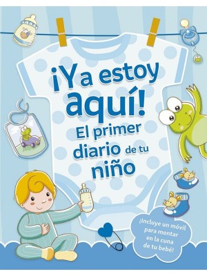 YA ESTOY AQUÍ! EL PRIMER DIARIO DE TU NIÑO