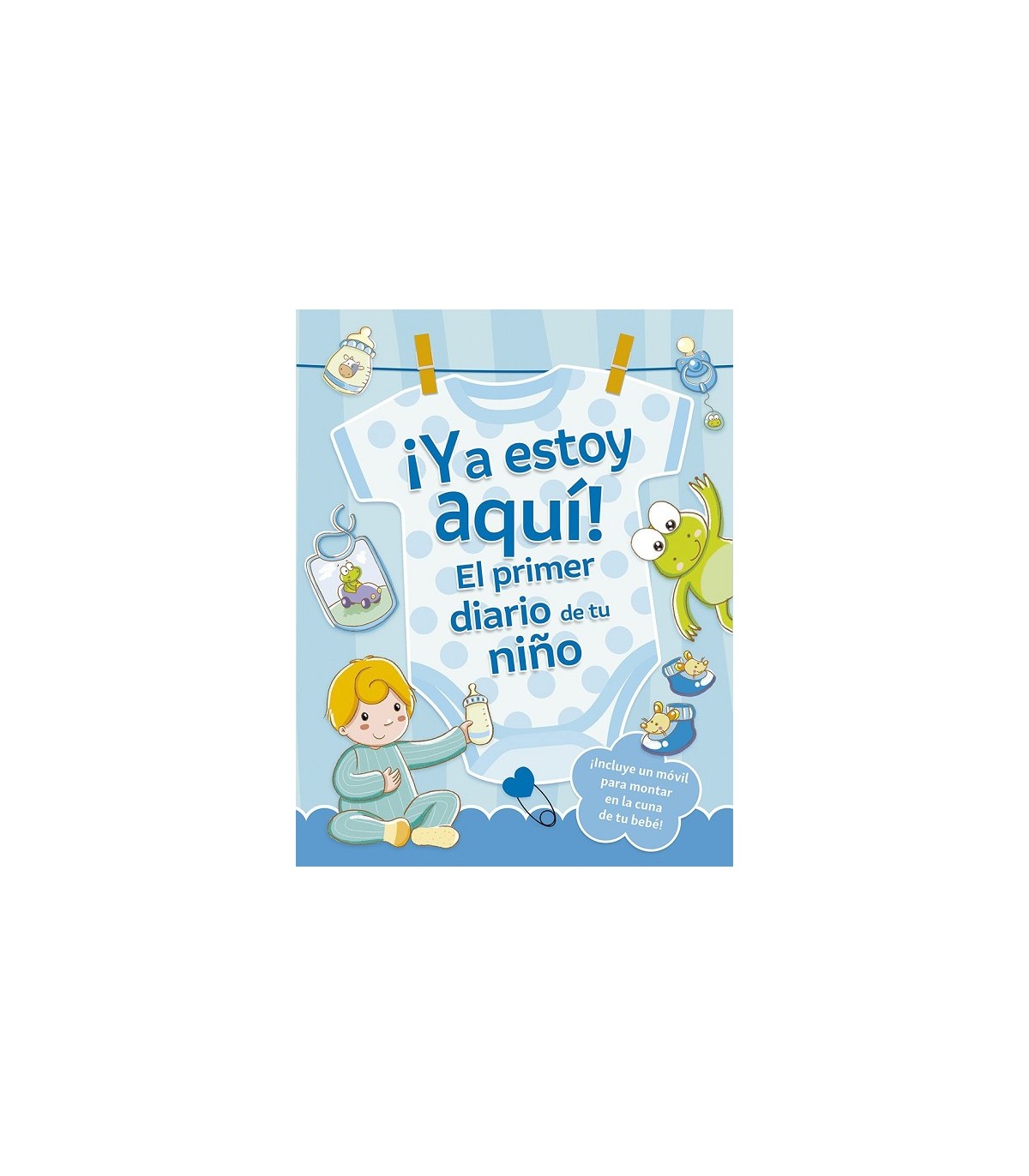 YA ESTOY AQUÍ! EL PRIMER DIARIO DE TU NIÑO