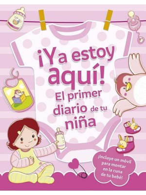 YA ESTOY AQUÍ! EL PRIMER DIARIO DE TU NIÑA