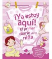 YA ESTOY AQUÍ! EL PRIMER DIARIO DE TU NIÑA