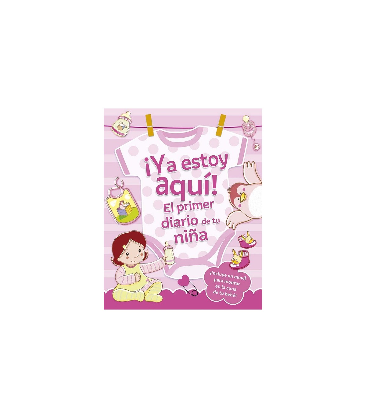 YA ESTOY AQUÍ! EL PRIMER DIARIO DE TU NIÑA