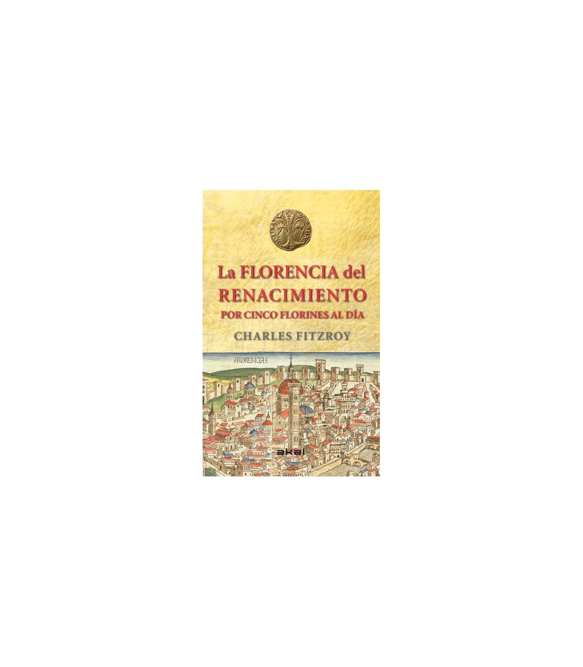 FLORENCIA DEL RENACIMIENTO POR CINCO FLORINES AL DÍA