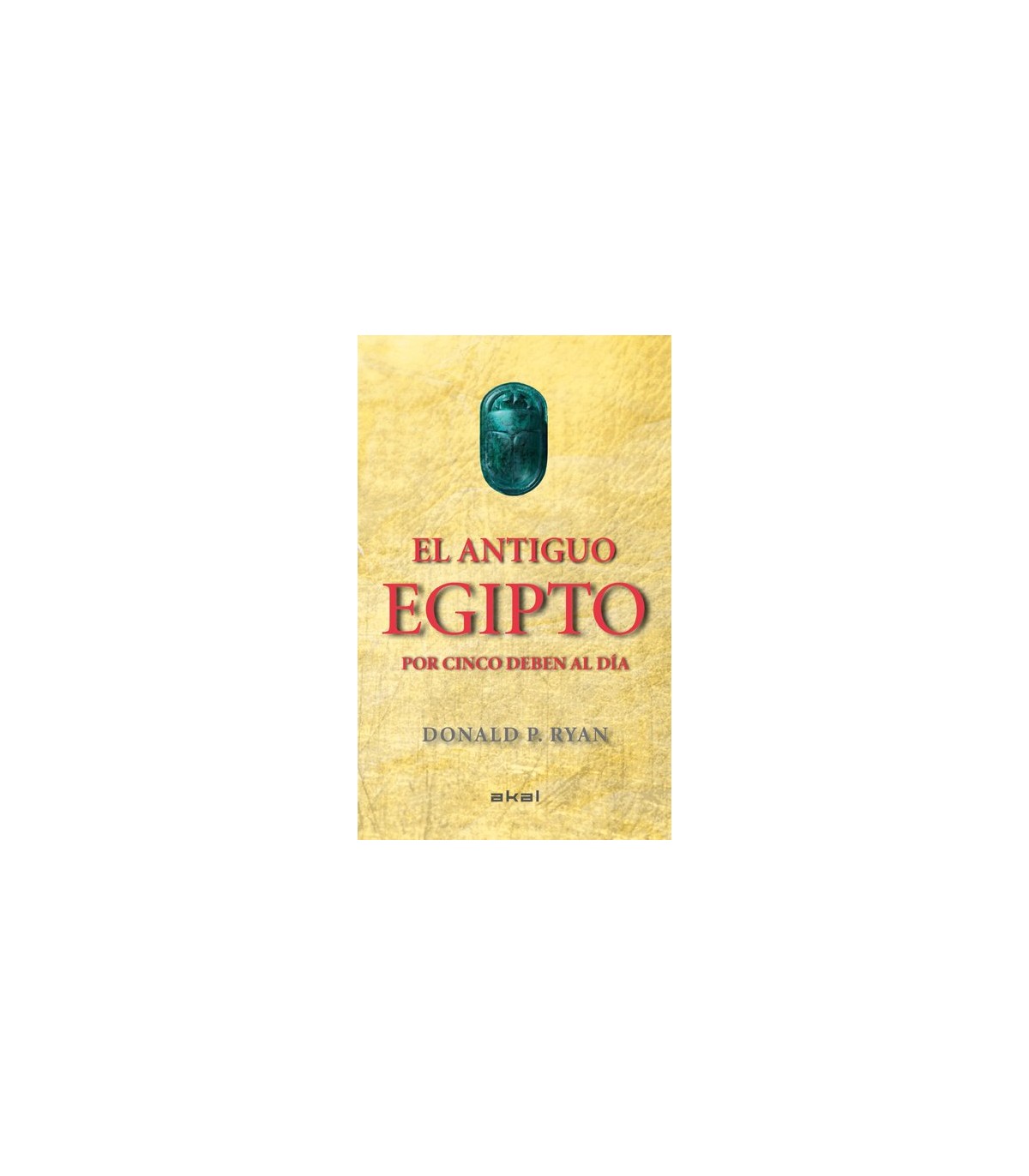 ANTIGUO EGIPTO POR CINCO DEBEN AL DÍA