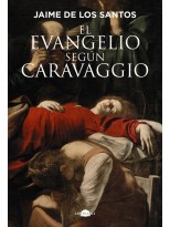 EVANGELIO SEGUN CARAVAGGIO, EL