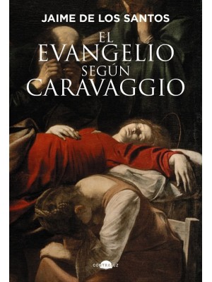 EVANGELIO SEGUN CARAVAGGIO, EL