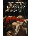 EVANGELIO SEGUN CARAVAGGIO, EL