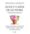 AUGE Y CAÍDA DE LO WOKE