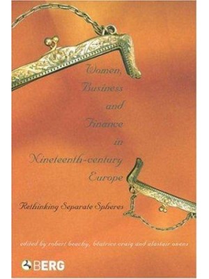 WOMEN, BUSINESS AND FINANCE IN NINETEENTH-CENTURY EUROPE