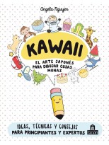 KAWAII. EL ARTE JAPONÉS DE PARA DIBUJAR COSAS MONAS