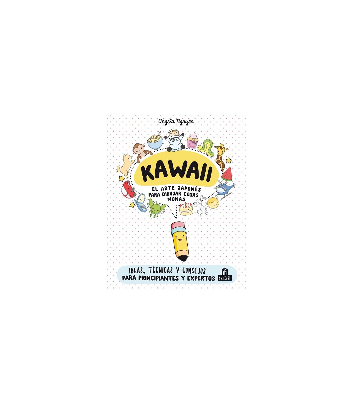 KAWAII. EL ARTE JAPONÉS DE PARA DIBUJAR COSAS MONAS