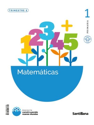 MATEMATICAS 1º PRIMARIA POR TRIMESTRES CONSTRUYENDO NUEVOS MUNDOS
