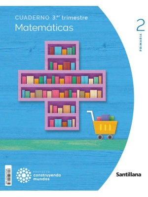 CUADERNO MATEMATICAS 2 PRIMARIA 3 TRIM CONSTRUYENDO MUNDOS