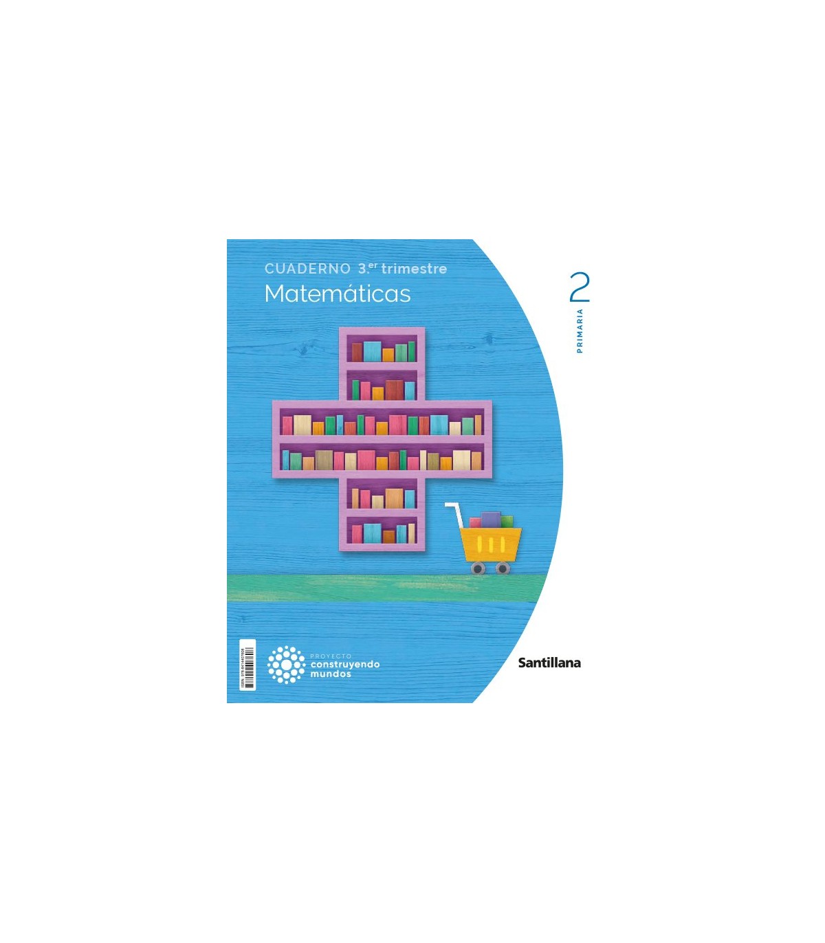 CUADERNO MATEMATICAS 2 PRIMARIA 3 TRIM CONSTRUYENDO MUNDOS