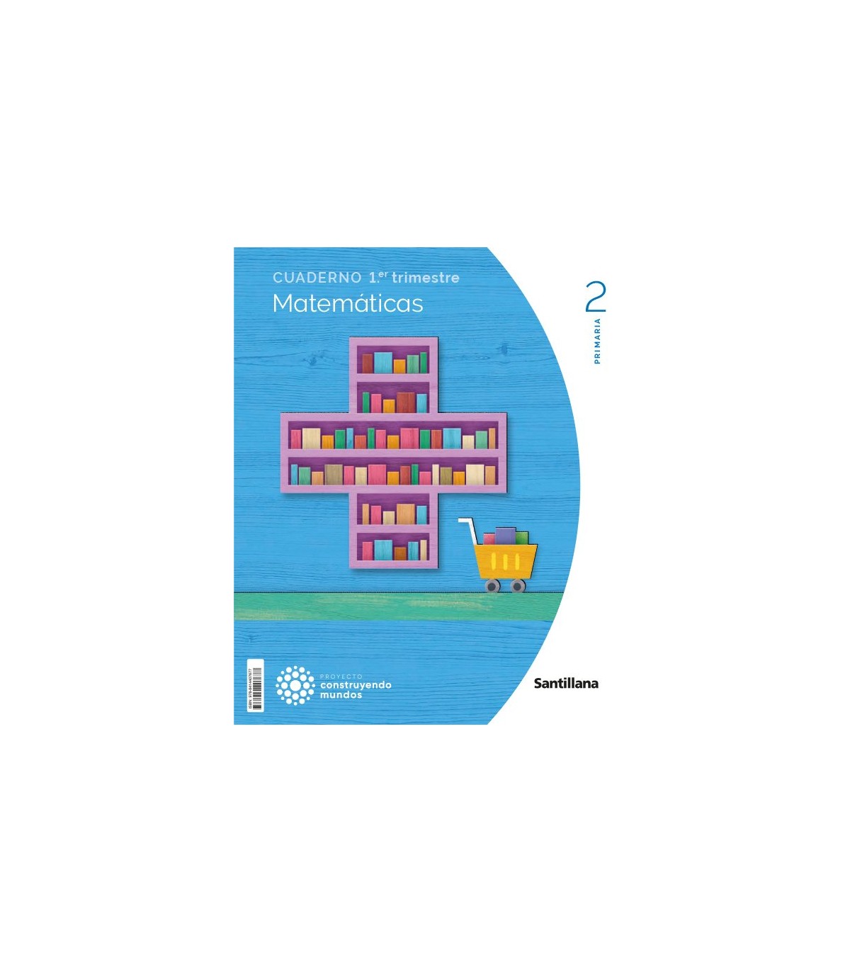 CUADERNO MATEMATICAS 2 PRIMARIA 1 TRIM CONSTRUYENDO MUNDOS