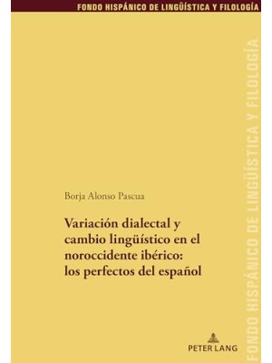 VARIACIÓN DIALECTAL Y CAMBIO LINGÜÍSTICO EN EL NOROCCIDENTE IBÉRICO