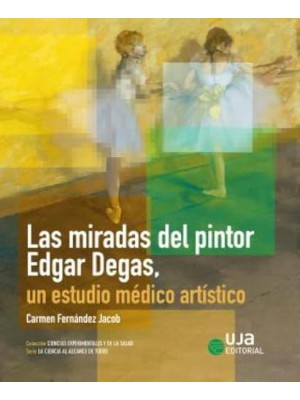 MIRADAS DEL PINTOR EDGAR DEGAS UN ESTUDIO MEDICO