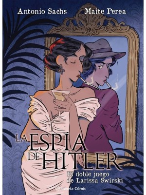 ESPÍA DE HITLER. EL DOBLE JUEGO DE LARISSA SWIRSKY