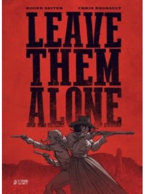 LEAVE THEM ALONE
