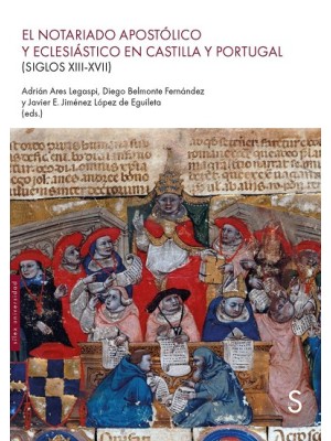 NOTARIADO APOSTÓLICO Y ECLESIÁSTICO EN CASTILLA Y PORTUGAL (SIGLOS XIII-XVII)