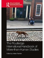 ROUTLEDGE INTERNATIONAL HANDBOOK OF MORE-THAN-HUMAN STUDIES