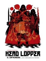 HEAD LOPPER 3. EL CORTACABEZAS Y LOS CABALLEROS DE VENORA