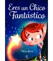 ERES UN CHICO FANTÁSTICO