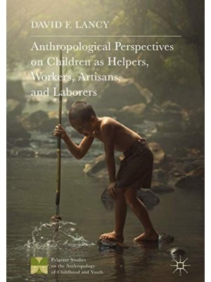 ANTHROPOLOGICAL PERSPECTIVES ON CHILDREN AS HELPERS