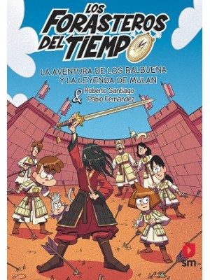 FORASTEROS DEL TIEMPO /19 LA AVENTURA DE LOS BALBUENA Y LA LEYENDA DE MULÁN