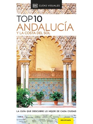 ANDALUCÍA Y LA COSTA DEL SOL (GUÍAS VISUALES TOP 10)
