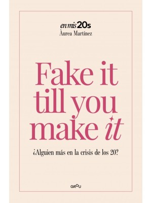 FAKE IT TILL YOU MAKE IT