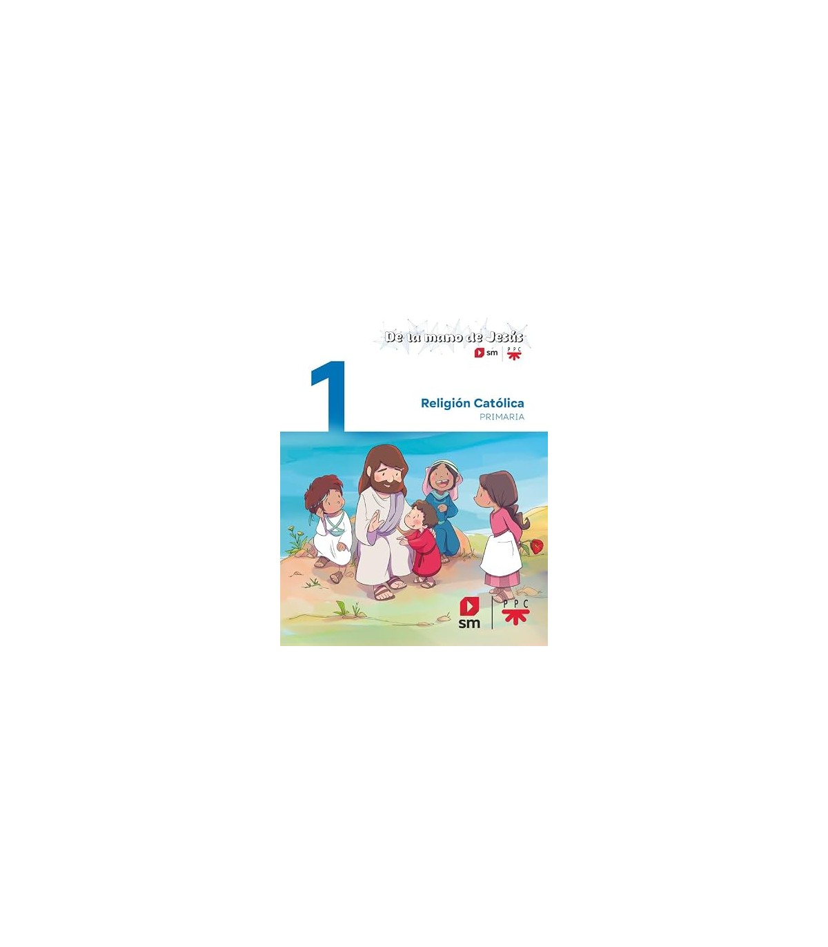 RELIGIÓN CATÓLICA 1º  PRIMARIA DE LA MANO DE JESÚS