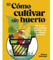 CÓMO CULTIVAR SIN HUERTO