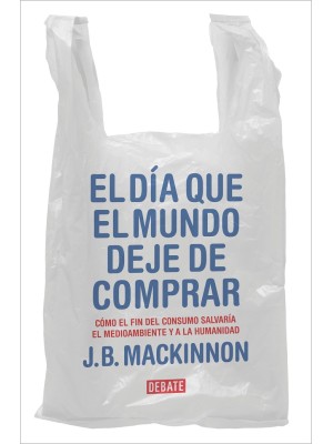 DÍA QUE EL MUNDO DEJE DE COMPRAR, EL
