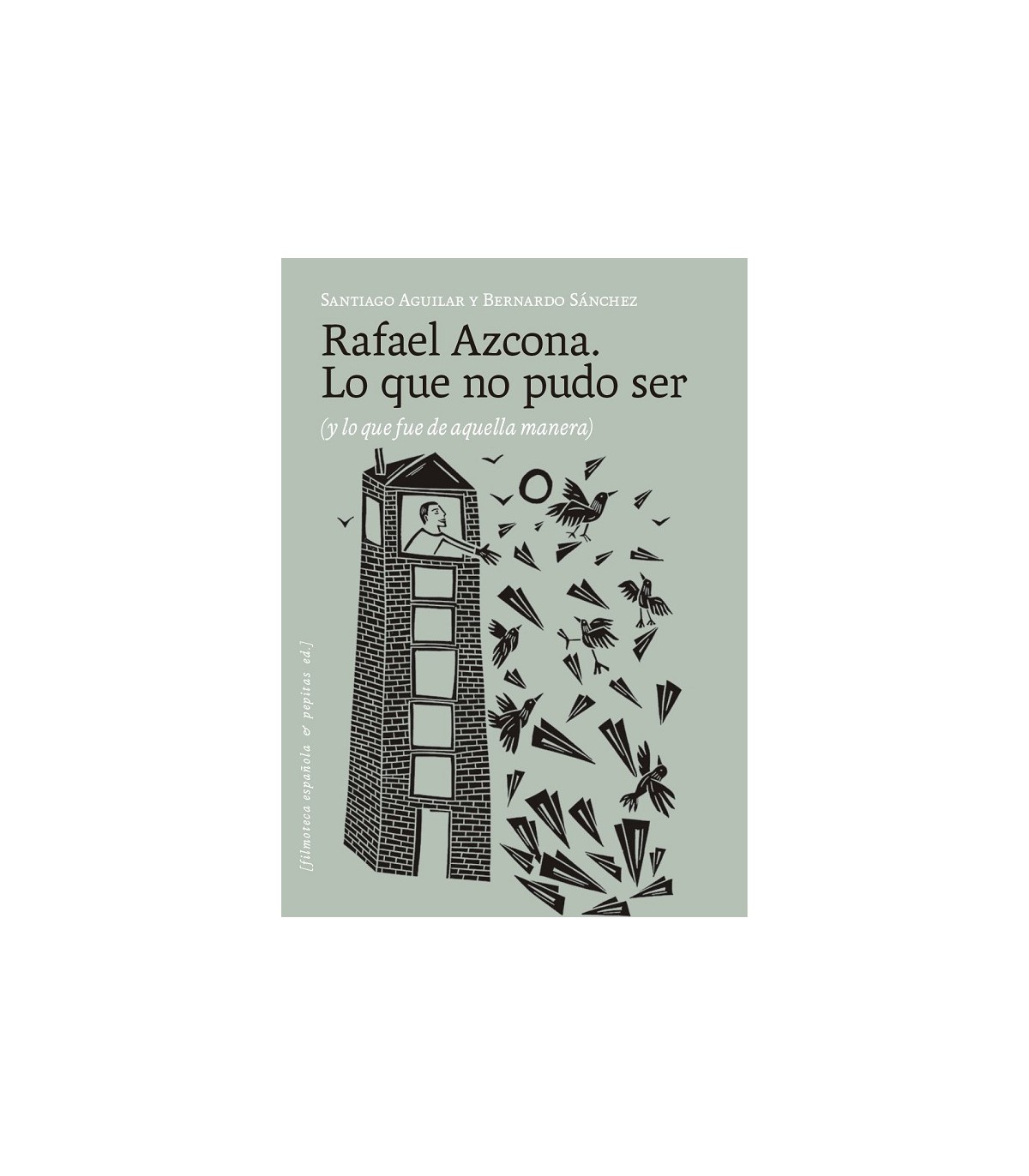 RAFAEL AZCONA. LO QUE NO PUDO SER